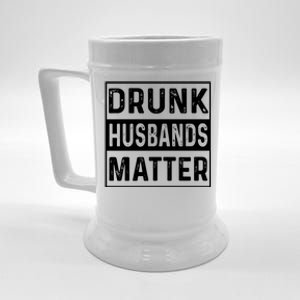 Drunk Husbands Matter Funny Beer Ing Alcohol Gift Beer Stein