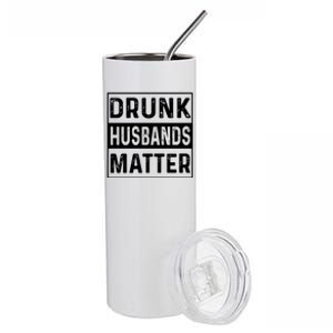 Drunk Husbands Matter Funny Beer Ing Alcohol Gift Stainless Steel Tumbler