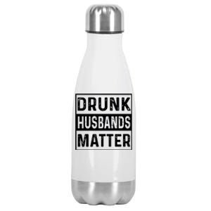 Drunk Husbands Matter Funny Beer Ing Alcohol Gift Stainless Steel Insulated Water Bottle