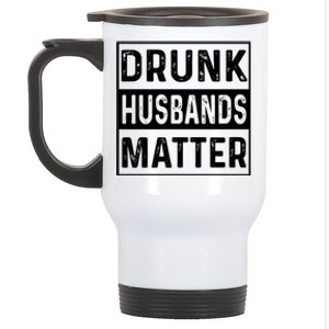 Drunk Husbands Matter Funny Beer Ing Alcohol Gift Stainless Steel Travel Mug