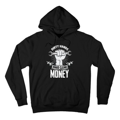 Dirty Hands Make Clean lots Money Funny Mechanic Hoodie