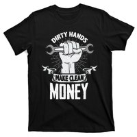 Dirty Hands Make Clean lots Money Funny Mechanic T-Shirt