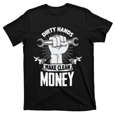 Dirty Hands Make Clean lots Money Funny Mechanic T-Shirt