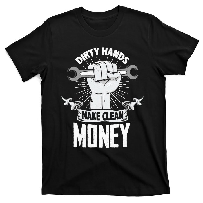 Dirty Hands Make Clean lots Money Funny Mechanic T-Shirt