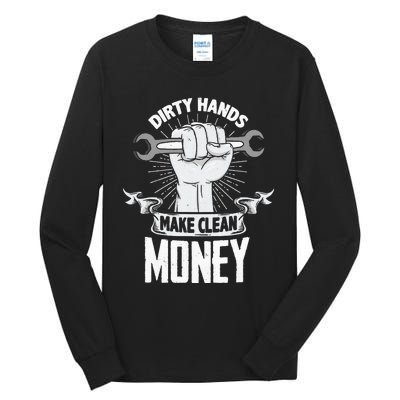 Dirty Hands Make Clean lots Money Funny Mechanic Tall Long Sleeve T-Shirt