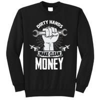 Dirty Hands Make Clean lots Money Funny Mechanic Tall Sweatshirt