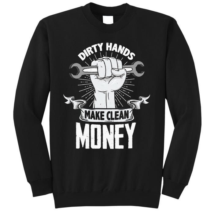 Dirty Hands Make Clean lots Money Funny Mechanic Tall Sweatshirt