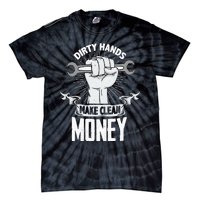 Dirty Hands Make Clean lots Money Funny Mechanic Tie-Dye T-Shirt