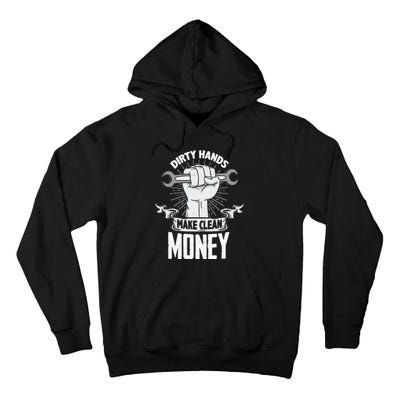 Dirty Hands Make Clean lots Money Funny Mechanic Tall Hoodie