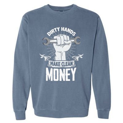 Dirty Hands Make Clean lots Money Funny Mechanic Garment-Dyed Sweatshirt