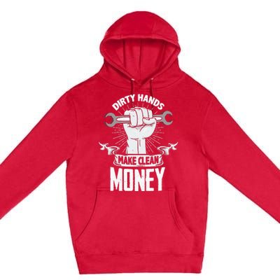 Dirty Hands Make Clean lots Money Funny Mechanic Premium Pullover Hoodie