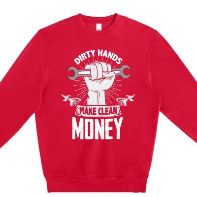 Dirty Hands Make Clean lots Money Funny Mechanic Premium Crewneck Sweatshirt