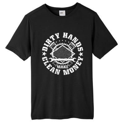 Dirty Hands Make CleanMoney Funny Mechanic Mechanist Tall Fusion ChromaSoft Performance T-Shirt