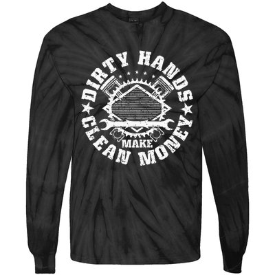 Dirty Hands Make CleanMoney Funny Mechanic Mechanist Tie-Dye Long Sleeve Shirt