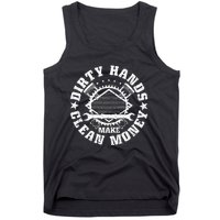 Dirty Hands Make CleanMoney Funny Mechanic Mechanist Tank Top