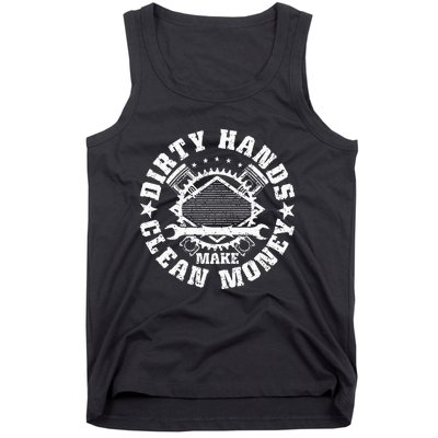 Dirty Hands Make CleanMoney Funny Mechanic Mechanist Tank Top