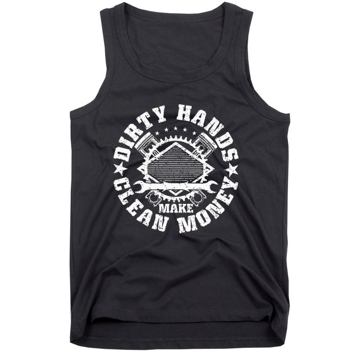 Dirty Hands Make CleanMoney Funny Mechanic Mechanist Tank Top