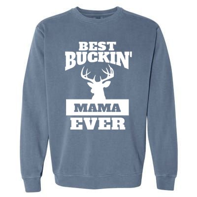 Deer Hunting Mom Gift Best Buckin Mama Ever Gift Garment-Dyed Sweatshirt