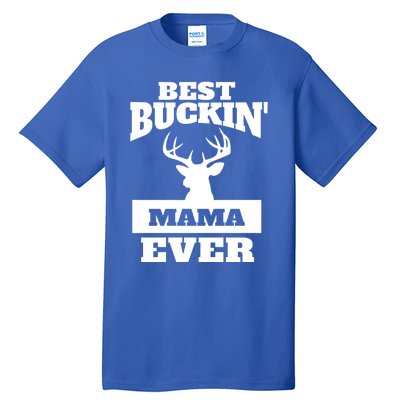 Deer Hunting Mom Gift Best Buckin Mama Ever Gift Tall T-Shirt