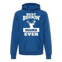 Deer Hunting Mom Gift Best Buckin Mama Ever Gift Premium Hoodie