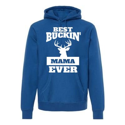 Deer Hunting Mom Gift Best Buckin Mama Ever Gift Premium Hoodie