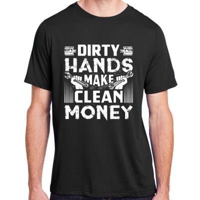 Dirty Hands Make Clean Money Funny Mechanic Gift Adult ChromaSoft Performance T-Shirt