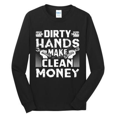 Dirty Hands Make Clean Money Funny Mechanic Gift Tall Long Sleeve T-Shirt