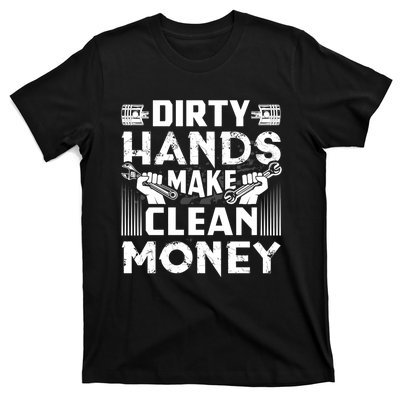 Dirty Hands Make Clean Money Funny Mechanic Gift T-Shirt