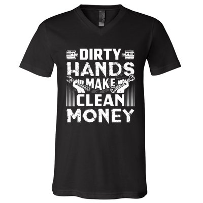 Dirty Hands Make Clean Money Funny Mechanic Gift V-Neck T-Shirt