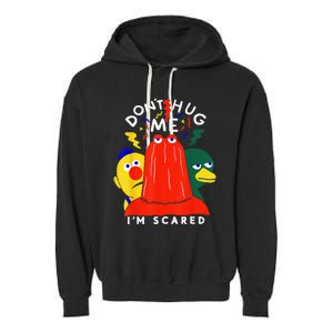 Don't Hug Me I'm Scareds Funny Saying Sarcasm Garment-Dyed Fleece Hoodie