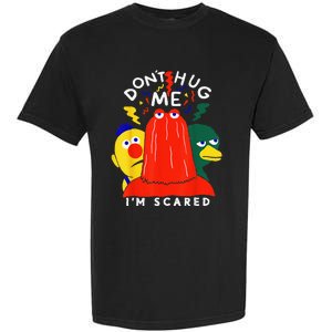 Don't Hug Me I'm Scareds Funny Saying Sarcasm Garment-Dyed Heavyweight T-Shirt