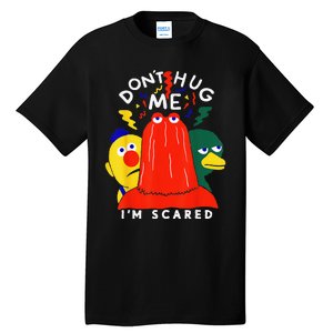 Don't Hug Me I'm Scareds Funny Saying Sarcasm Tall T-Shirt