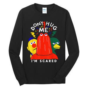 Don't Hug Me I'm Scareds Funny Saying Sarcasm Tall Long Sleeve T-Shirt