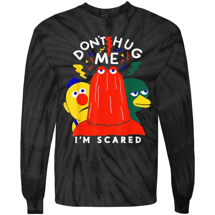 Don't Hug Me I'm Scareds Funny Saying Sarcasm Tie-Dye Long Sleeve Shirt