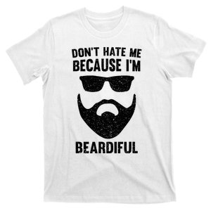 DonT Hate Me Because IM Beardiful T-Shirt