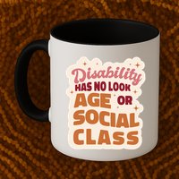 Disability Has No Look Age Or Social Class Mug