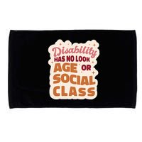Disability Has No Look Age Or Social Class Microfiber Hand Towel