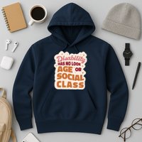Disability Has No Look Age Or Social Class Hoodie
