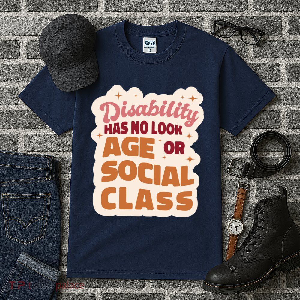 Disability Has No Look Age Or Social Class Tall T-Shirt