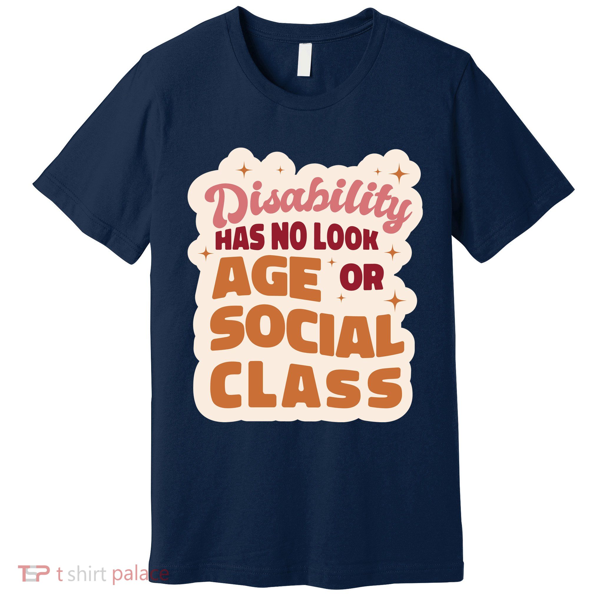 Disability Has No Look Age Or Social Class Premium T-Shirt