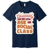 Disability Has No Look Age Or Social Class Premium T-Shirt