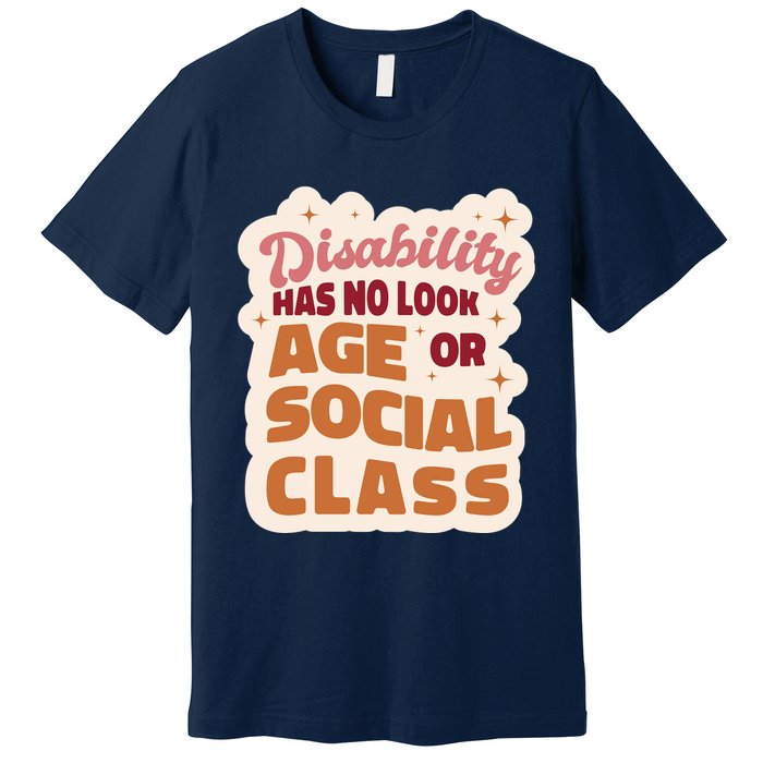 Disability Has No Look Age Or Social Class Premium T-Shirt