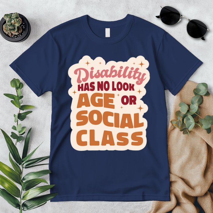 Disability Has No Look Age Or Social Class Premium T-Shirt