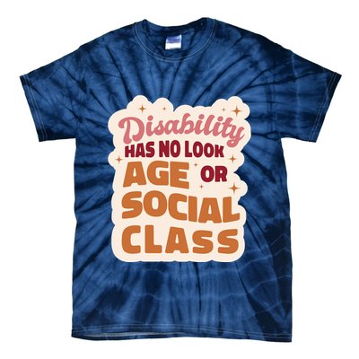 Disability Has No Look Age Or Social Class Tie-Dye T-Shirt