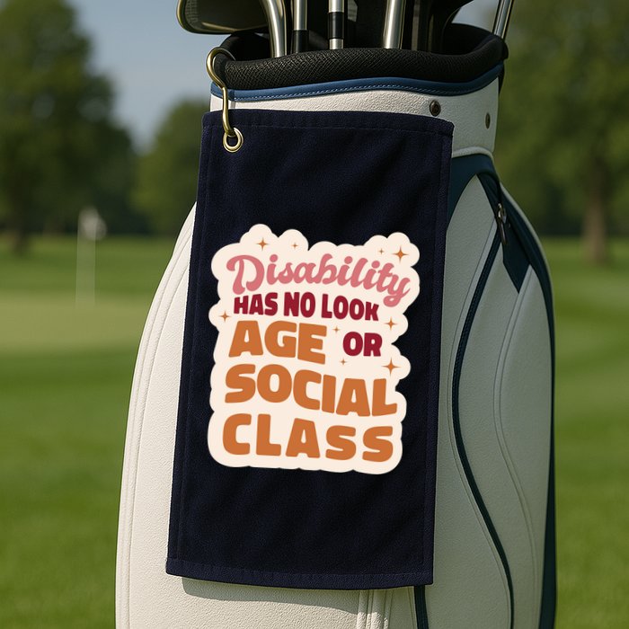 Disability Has No Look Age Or Social Class Golf Towel