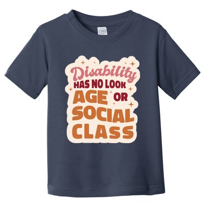 Disability Has No Look Age Or Social Class Toddler T-Shirt