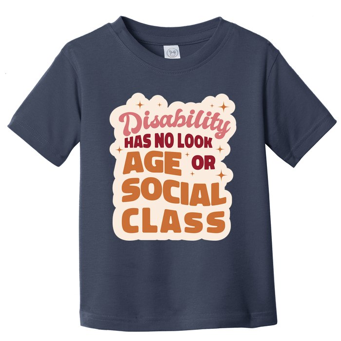 Disability Has No Look Age Or Social Class Toddler T-Shirt