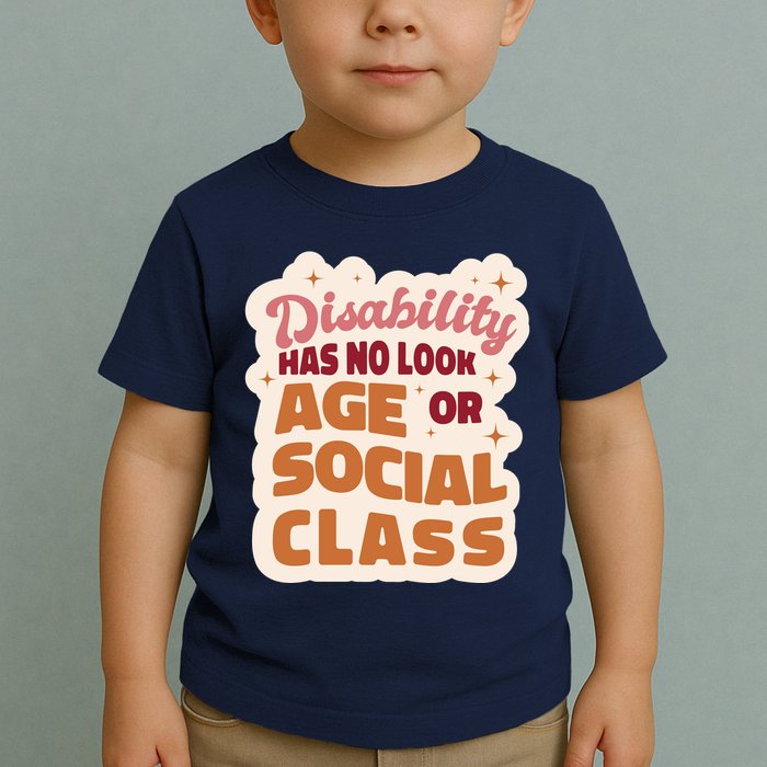 Disability Has No Look Age Or Social Class Toddler T-Shirt