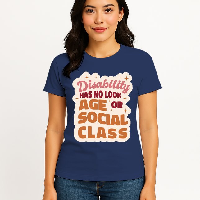 Disability Has No Look Age Or Social Class Womens T-Shirt