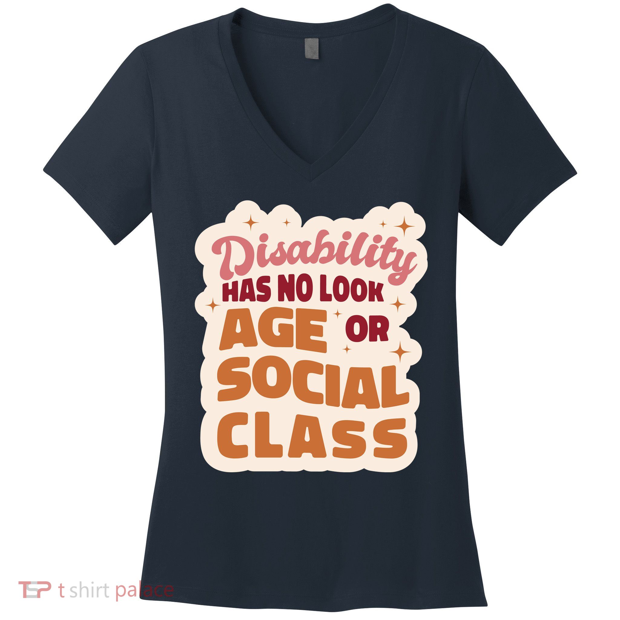Disability Has No Look Age Or Social Class Women's V-Neck T-Shirt